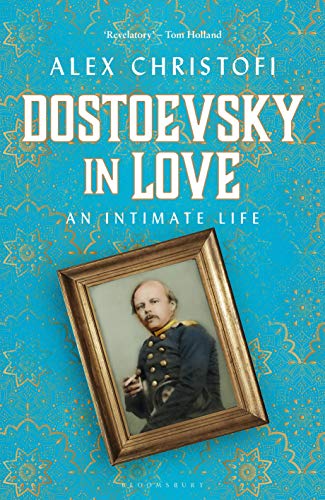 Dostoevsky in Love: An Intimate Life von Bloomsbury Continuum