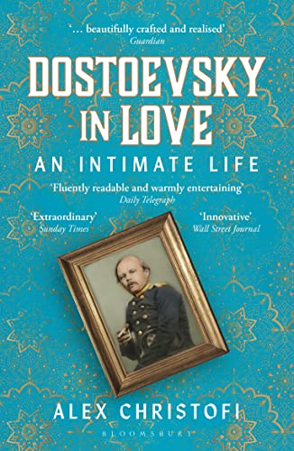Dostoevsky in Love: An Intimate Life von Bloomsbury Continuum