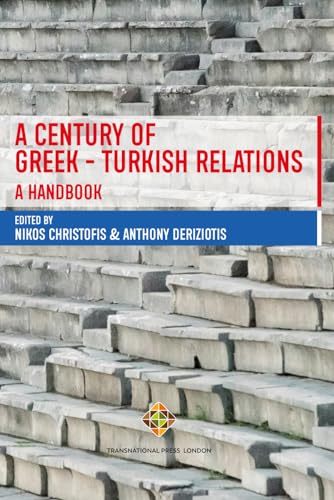 A Century of Greek–Turkish Relations – A Handbook (Mediterranean Politics) von Transnational Press London