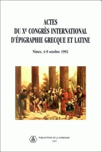 Actes Du 10eme Congres International D'Epigraphie Grecque Et Latine, Nimes 4-9 Octobre 1992 von Publications de la Sorbonne