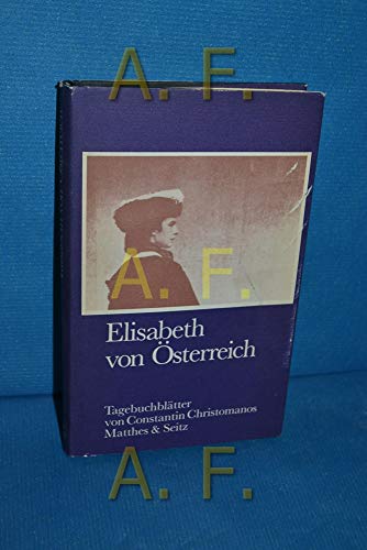 Elisabeth von Österreich.: Tagebuchblätter. Mit Beitr. v. E. M. Cioran u. a. Hrsg. Verena v. d. Heyden-Rynsch