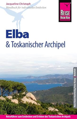 Reise Know-How Elba und Toskanischer Archipel: Reiseführer für individuelles Entdecken