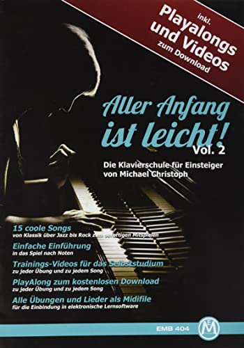 Aller Anfang ist leicht für Klavier. Einsteiger Klavier-Schule inkl. Playalongs und Videos zum Download Aller Anfang ist leicht für Klavier. Einsteiger Klavier-Schule inkl. Playalongs und Videos zum Download