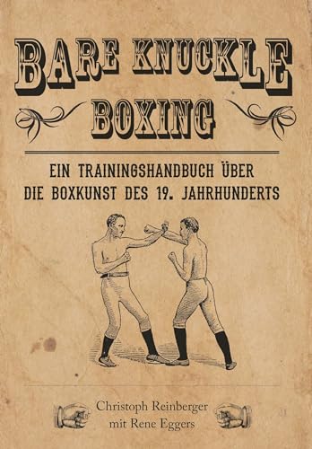Bare Knuckle Boxing: Ein Trainingshandbuch über die Boxkunst des 19. Jahrhunderts von Buchschmiede von Dataform Media GmbH