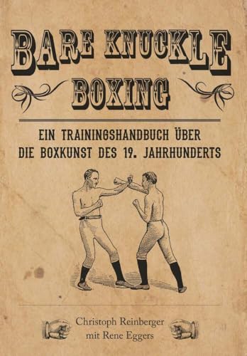 Bare Knuckle Boxing: Ein Trainingshandbuch über die Boxkunst des 19. Jahrhunderts von Buchschmiede