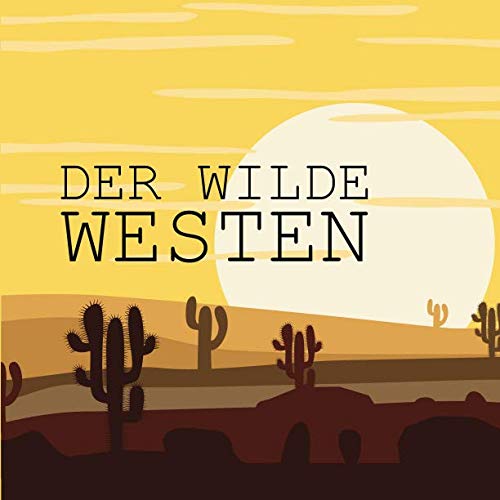 Der wilde Westen: 45 einzigartige Cowboy- und Indianer Ausmalbilder für Kinder ab 3 - 6 Jahren für den Kindergarten oder zu Hause. Als Kopiervorlage ... (Wenn ich eine Zeitmaschine hätte, Band 8) von Independently published