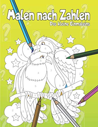 Malen nach Zahlen: 21 tolle Motive zum Ausmalen mit Trainieren des Einmaleins.