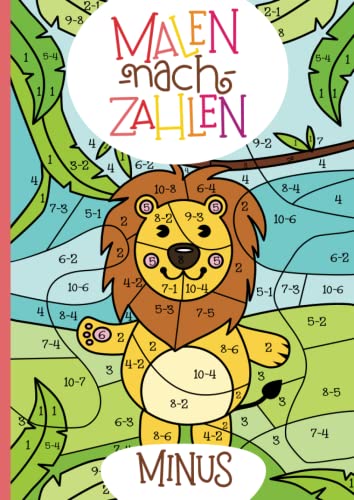Malen nach Zahlen: Minus-Rechnen im Zahlenraum von 1 - 10 mit tollen Tiermotiven trainieren. (Rechenfreude, Band 4)