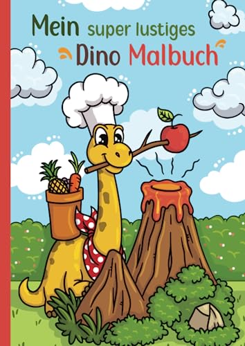 Mein super lustiges Dino Malbuch: 50 super lustige Dinos zum Ausmalen für Kinder ab 4 Jahren! Als Kopiervorlage für PädagogInnen geeignet! (Super lustiges Malen, Band 1)