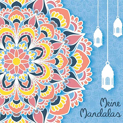 Meine Mandalas: 50 tolle, zeitlose Mandalas für Kinder ab 8 Jahren zum Ausmalen und als Kopiervorlage für PädagogInnen. von Independently published