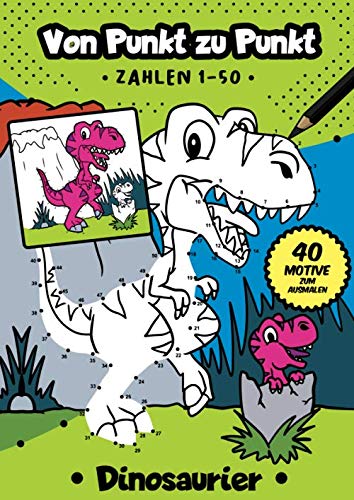 Von Punkt zu Punkt: 40 tolle Dinosaurier Motive im Zahlenraum von 1-50 (Zahlenfreude, Band 9) von Independently published