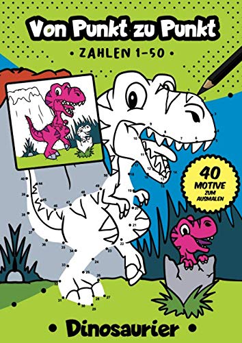 Von Punkt zu Punkt: 40 tolle Dinosaurier Motive im Zahlenraum von 1-50 (Zahlenfreude, Band 9)