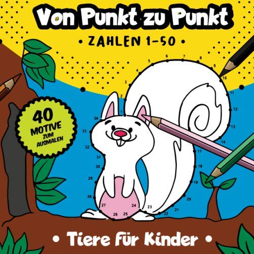 Von Punkt zu Punkt: 40 tolle Tiermotive im Zahlenraum von 1-50. (Zahlenfreude, Band 6) von Independently published