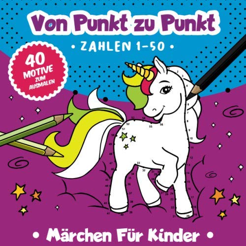 Von Punkt zu Punkt: 40 zauberhafte Märchenmotive im Zahlenraum von 1-50. (Zahlenfreude, Band 5) von Independently published