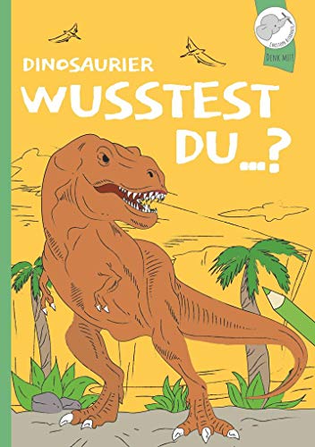 Wusstest du...?: DAS Dinosaurier-Malbuch mit Mehrwert!