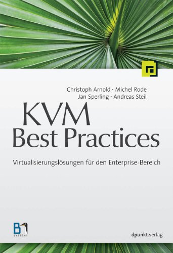 KVM Best Practices: Virtualisierungslösungen für den Enterprise-Bereich von Dpunkt