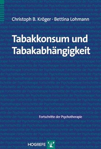 Tabakkonsum und Tabakabhängigkeit (Fortschritte der Psychotherapie) von Hogrefe Verlag GmbH + Co.