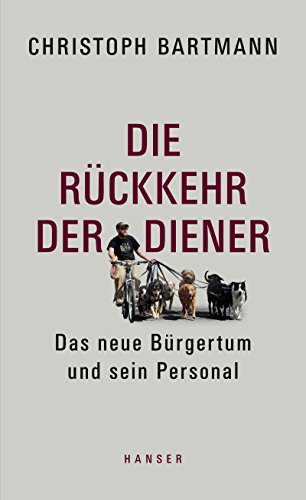 Die Rückkehr der Diener: Das neue Bürgertum und sein Personal von Hanser