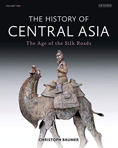 The History of Central Asia: The Age of the Silk Roads von Bloomsbury