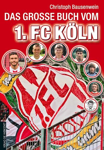 Das große Buch vom 1. FC Köln von Die Werkstatt GmbH