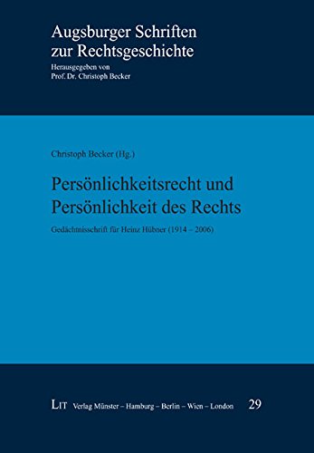 Persönlichkeitsrecht und Persönlichkeit des Rechts: Gedächtnisschrift für Heinz Hübner (1914 - 2006) von LIT Verlag
