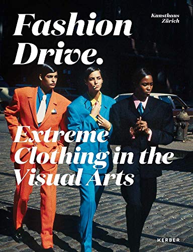 Fashion Drive: Extreme Clothing in the Visual Arts