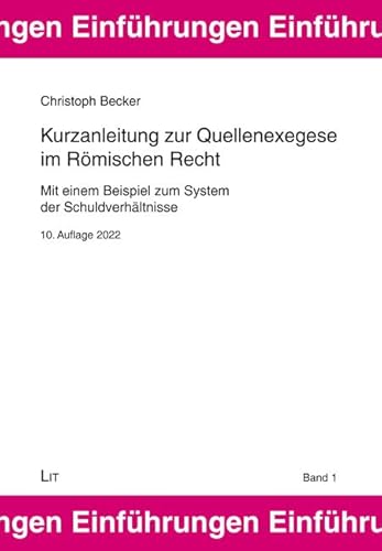 Kurzanleitung zur Quellenexegese im Römischen Recht: Mit einem Beispiel zum System der Schuldverhältnisse