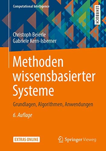 Methoden wissensbasierter Systeme: Grundlagen, Algorithmen, Anwendungen (Computational Intelligence) von Springer Vieweg