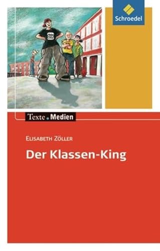 Texte.Medien: Elisabeth Zöller: Der Klassen-King: Textausgabe mit Materialien (Texte.Medien: Kinder- und Jugendbücher ab Klasse 5) Texte.Medien: Elisabeth Zöller: Der Klassen-King: Textausgabe mit Materialien (Texte.Medien: Kinder- und Jugendbücher ab Klasse 5)