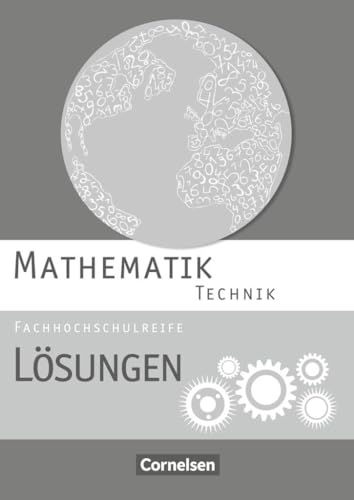 Mathematik - Fachhochschulreife - Technik: Lösungen zum Schulbuch von Cornelsen Verlag GmbH
