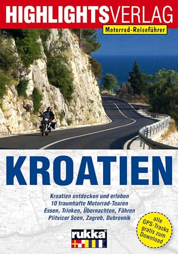 Kroatien: Motorrad-Reiseführer: Die Perle an der Adria von Highlights Verlag