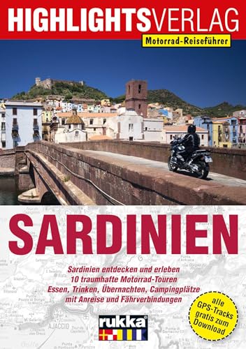 Sardinien: Motorrad-Reiseführer: 10 traumhafte Motorrad-Touren von Highlights Verlag