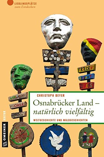 Osnabrücker Land - natürlich vielfältig: Weltgeschichte und Waldgeschichten (Lieblingsplätze im GMEINER-Verlag) von Gmeiner-Verlag