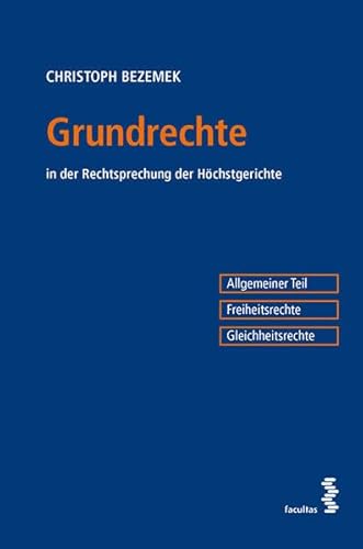 Grundrechte: in der Rechtsprechung der Höchstgerichte - Allgemeiner Teil: Freiheitsrechte - Grundrechte von Facultas