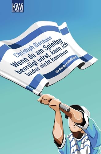 Wenn Du am Spieltag beerdigt wirst, kann ich leider nicht kommen: Die Welt der Fussballfans Wenn Du am Spieltag beerdigt wirst, kann ich leider nicht kommen: Die Welt der Fussballfans