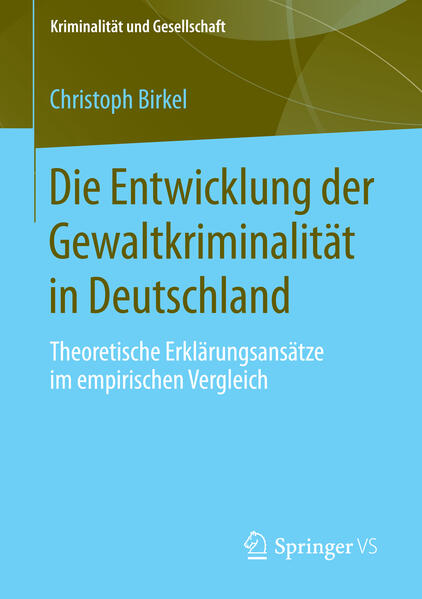 Die Entwicklung der Gewaltkriminalität in Deutschland von Springer Fachmedien Wiesbaden