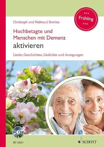 Hochbetagte und Menschen mit Demenz aktivieren: Lieder, Geschichten, Gedichte und Anregungen - Frühling. Band 3. Hochbetagte und Menschen mit Demenz aktivieren: Lieder, Geschichten, Gedichte und Anregungen - Frühling. Band 3.