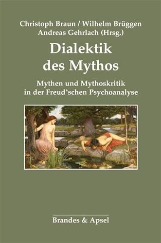 Dialektik des Mythos: Mythen und Mythoskritik in der Freud'schen Psychoanalyse