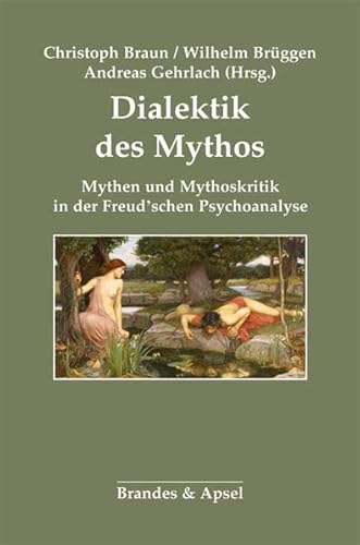 Dialektik des Mythos: Mythen und Mythoskritik in der Freud'schen Psychoanalyse