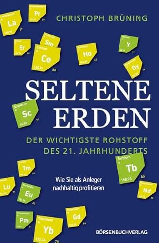 Seltene Erden - der wichtigste Rohstoff des 21. Jahrhunderts: Wie Sie als Anleger nachhaltig profitieren