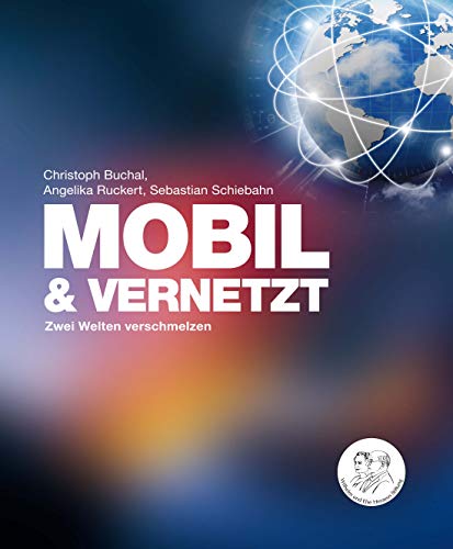 MOBIL & VERNETZT - Zwei Welten verschmelzen: Technik, Vernetzung, Energiesysteme