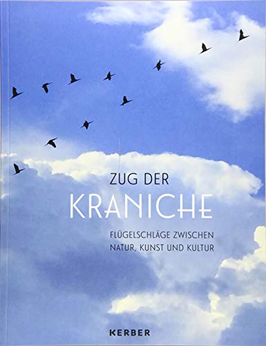 Zug der Kraniche von Kerber Christof Verlag