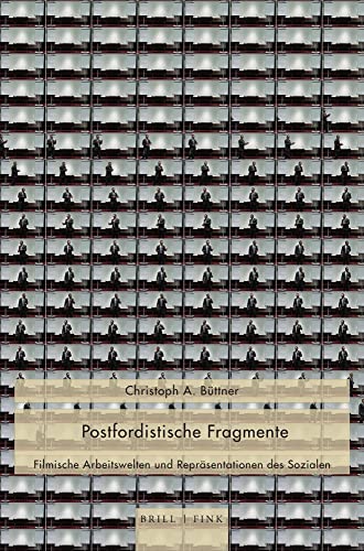 Postfordistische Fragmente: Filmische Arbeitswelten und Repräsentationen des Sozialen (vita activa) von Brill | Fink