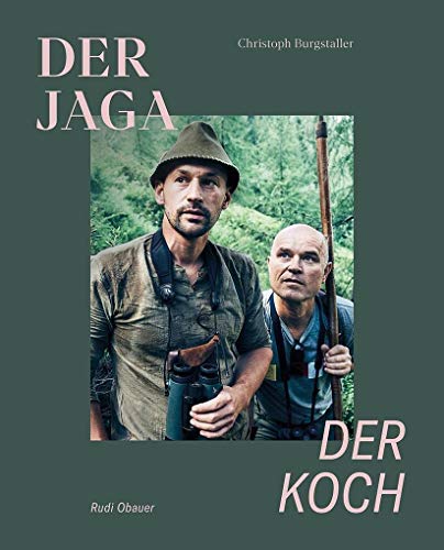 Der Jaga und der Koch (Limitierte Sonderausgabe): Unser Wild kennen, verstehen und genießen: Limitiert, nummeriert, handsigniert