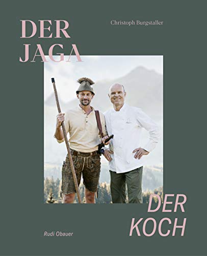 Der Jaga und der Koch: Unser Wild kennen, verstehen und genießen von Servus