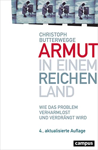 Armut in einem reichen Land: Wie das Problem verharmlost und verdrängt wird von Campus Verlag GmbH