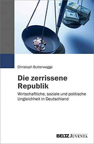 Die zerrissene Republik: Wirtschaftliche, soziale und politische Ungleichheit in Deutschland