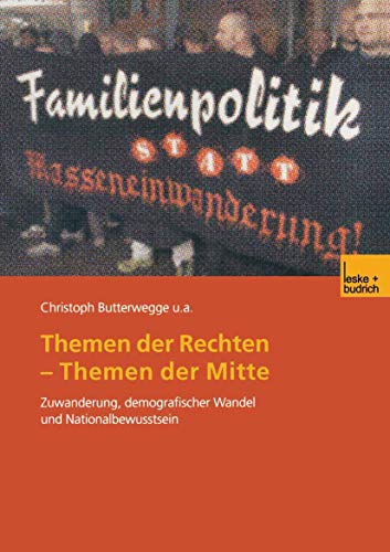 Themen Der Rechten - Themen Der Mitte: "Zuwanderung, Demografischer Wandel Und Nationalbewusstsein" von VS Verlag für Sozialwissenschaften