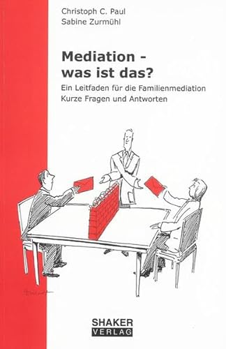 Mediation – was ist das?: Ein Leitfaden für die Familienmediation: Ein Leitfaden für die Familienmediation. Kurze Fragen und Antworten (Berichte aus der Psychologie)