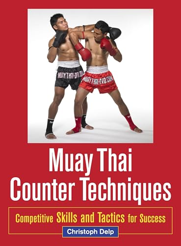 Muay Thai Counter Techniques: Competitive Skills and Tactics for Success